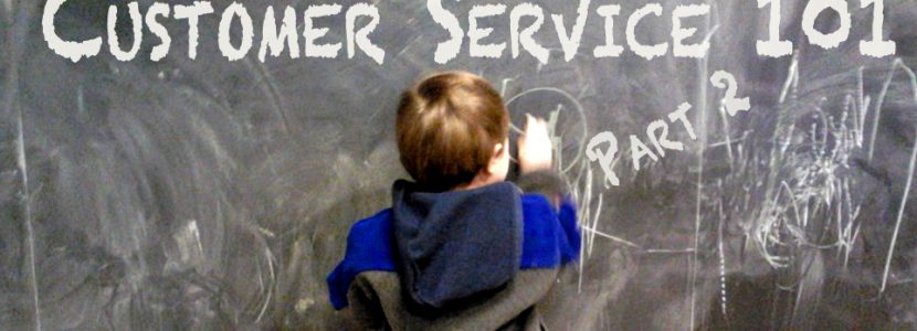 Customer Service 101 (Part 2)
