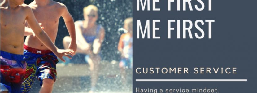 Me First Me First: A Customer Service Mindset
