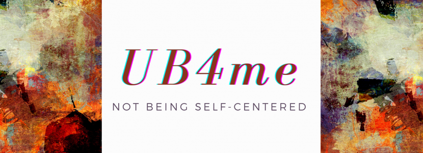 UB4me is not being self-centered.